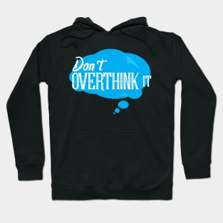 Don´t Overthink It Hoodie